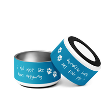 Load image into Gallery viewer, I Did Not Like Him Anyway Dog Bowl - 6 colors in 2 sizes
