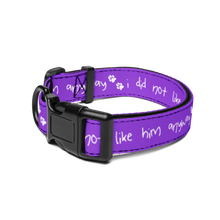 Load image into Gallery viewer, I Did Not Like Him Anyway Dog Collar - 5 colors in 3 sizes
