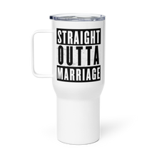 Load image into Gallery viewer, Straight Outta Marriage Travel Tumbler - 2 sizes
