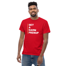 Load image into Gallery viewer, Get A Damn Prenup Men&#39;s Classic Tee - 8 Colors
