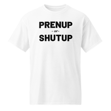 Load image into Gallery viewer, Prenup or Shutup Men&#39;s and Women&#39;s DryBlend® T-Shirt - 9 colors
