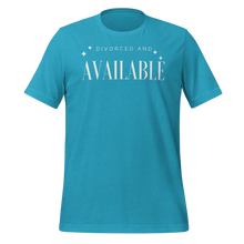 Load image into Gallery viewer, Divorced and Available Men&#39;s and Women&#39;s T-shirt - 13 colors
