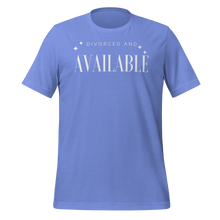 Load image into Gallery viewer, Divorced and Available Men&#39;s and Women&#39;s T-shirt - 13 colors
