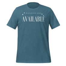 Load image into Gallery viewer, Divorced and Available Men&#39;s and Women&#39;s T-shirt - 13 colors
