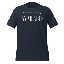 Load image into Gallery viewer, Divorced and Available Men&#39;s and Women&#39;s T-shirt - 13 colors
