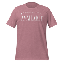 Load image into Gallery viewer, Divorced and Available Men&#39;s and Women&#39;s T-shirt - 13 colors

