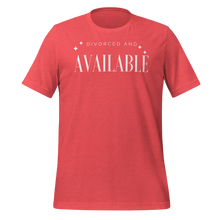 Load image into Gallery viewer, Divorced and Available Men&#39;s and Women&#39;s T-shirt - 13 colors
