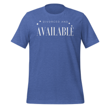 Load image into Gallery viewer, Divorced and Available Men&#39;s and Women&#39;s T-shirt - 13 colors
